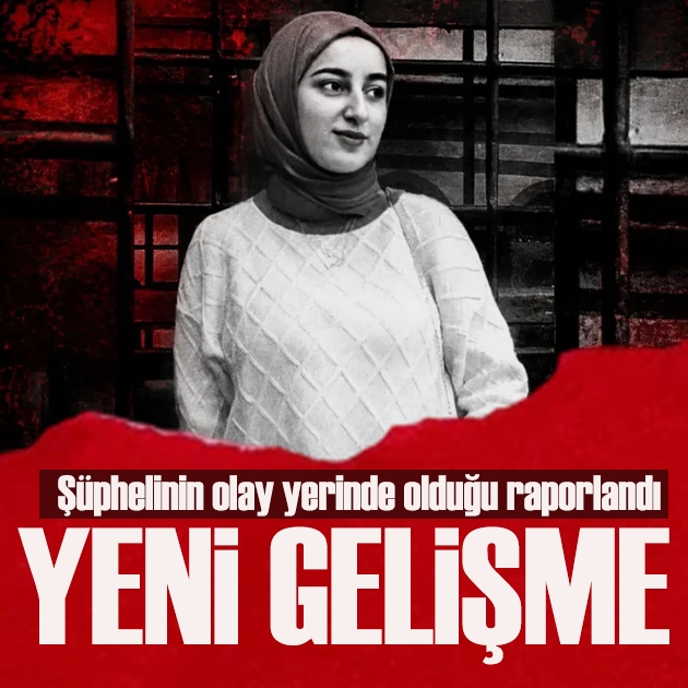 Rojin Kabaiş soruşturmasında yeni detaylar: Şüphelinin olay yerinde olduğu raporlandı
