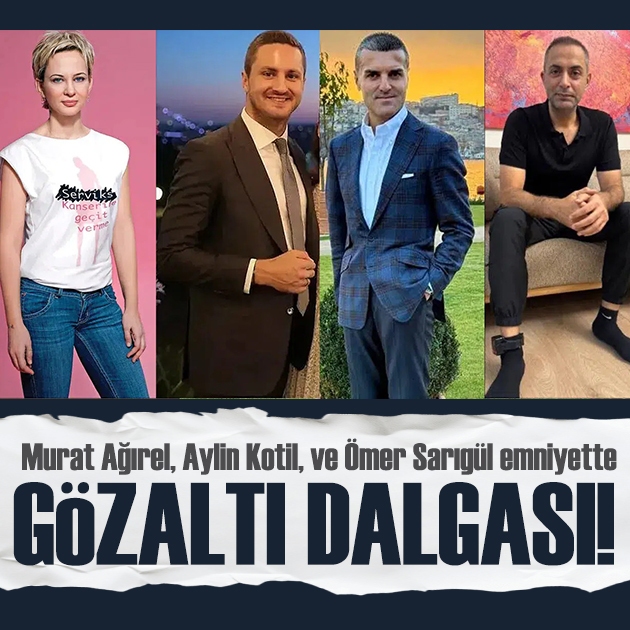 Gözaltı dalgası: Murat Ağırel, Aylin Kotil ve Ömer Sarıgül emniyete götürüldü!