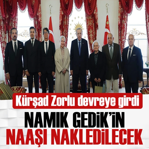 Kürşad Zorlu harekete geçti: Namık Gedik'in naaşı için Erdoğan'la görüştü