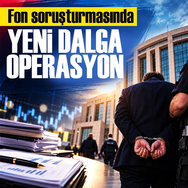 Fon soruşturmasında yeni dalga: Gözaltına alındılar