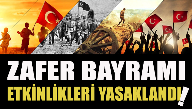 Zafer Bayramı etkinlikleri yasaklandı