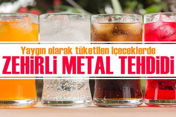 Yaygın olarak tüketilen içeceklerde standartların üzerinde zehirli metal ortaya çıktı