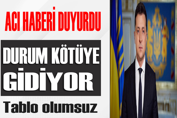 Zelenskiy açıklama yaptı: Durum kötüye gidiyor