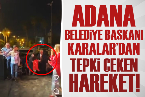 Adana Büyükşehir Belediye Başkanı Zeydan Karalar ın hareketi gündem oldu!