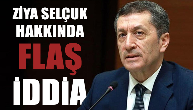 Ziya Selçuk hakkında flaş iddia