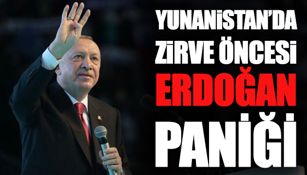 Yunanistan da Erdoğan paniği