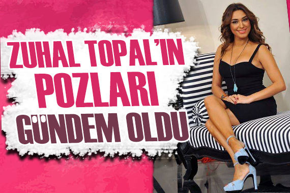 Zuhal Topal ın pozları gündem oldu