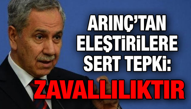Bülent Arınç tan sert tepki: Zavallılıktır