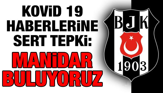 Beşiktaş tan  koronavirüs  haberlerine tepki: Manidar buluyoruz