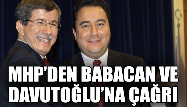 Ali Babacan ve Ahmet Davutoğlu na MHP den çağrı!