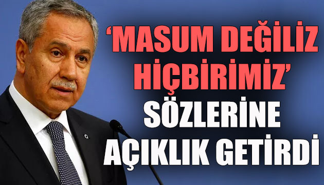 Arınç, sözlerine açıklık getirdi!