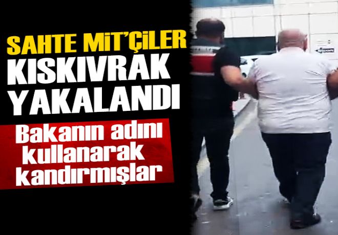 Dolandırıcılık yapan sahte 'MİT'çiler kıskıvrak yakalandı: Bakanın adını kullanıyorlardı